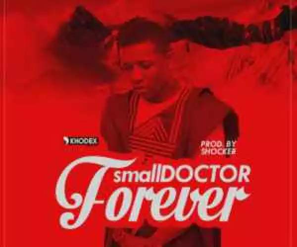 VIDEO: Small DOCTOR – “Forever”